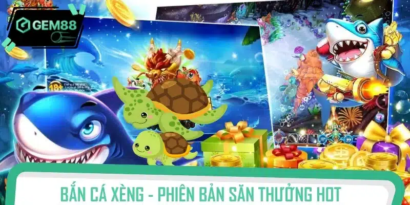 Bắn cá xèng - Phiên bản săn thưởng hot nhất 2025