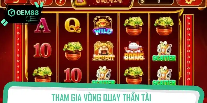 Hướng dẫn người chơi tham gia vòng quay Thần Tài
