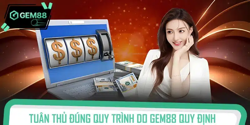 Người chơi cần thực hiện quy định rút tiền Gem88 đề ra