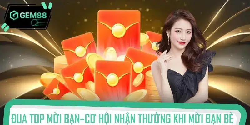 Đua top mời bạn – cơ hội nhận thưởng khi mời bạn bè cực lớn