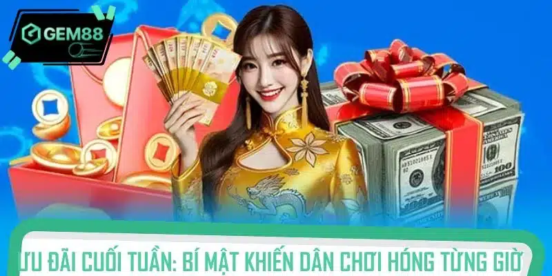 Ưu đãi cuối tuần: Bí mật khiến dân chơi hóng từng giờ